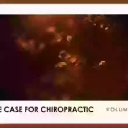 The Case For Chiropractic Volume II
